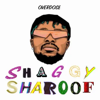 Overdose by Shaggy Sharoof