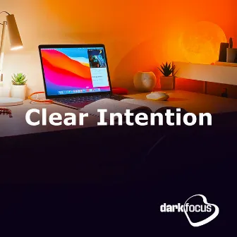 Clear Intention by Dark Focus