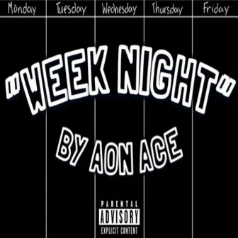 WEEK NIGHT by AON AcE