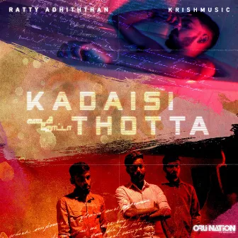 Kadaisi Thotta by Ratty Adhiththan