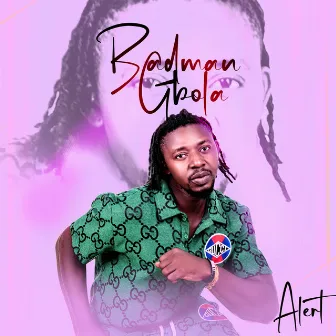 Badman Gbola by Alert