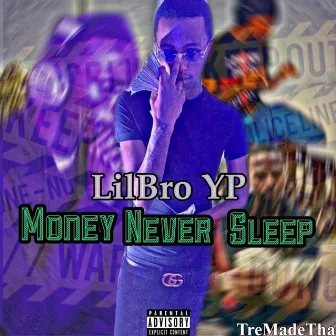 Money Never Sleeps by LilBro YP