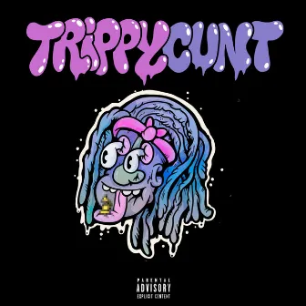 Trippy Cunt by Ripparachie