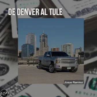 De Denver al Tule by Josue Ramirez