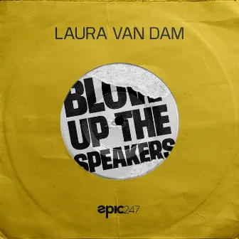 Blow Up The Speakers by Laura van Dam