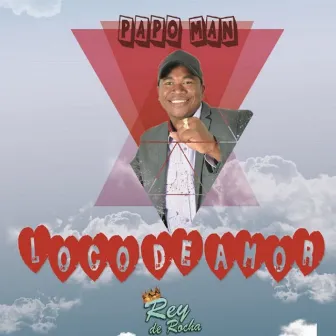 Loco de Amor by Papo Man