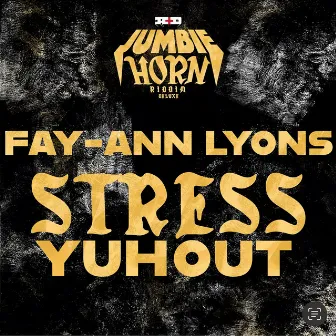 Stress Yuh Out (Jumbie Horn Riddim Deluxe) by Fay-Ann Lyons