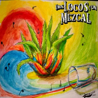 Acuarela del Mezcal by Unos Locos y un Mezcal