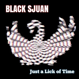 Just a Lick of Time by Black Sjuan