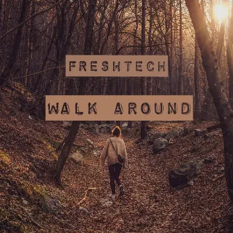 Walk Around by FreshTech