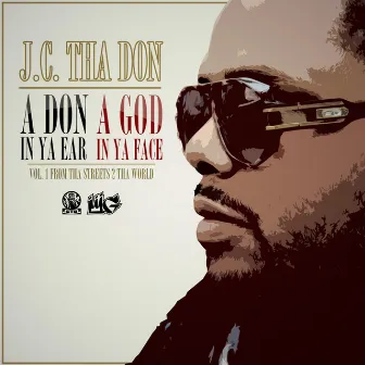 A Don in Ya Ear, a God in Ya Face by J.C. Tha Don