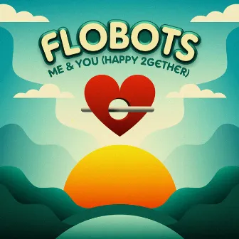 Me & You (Happy 2gether) by Flobots