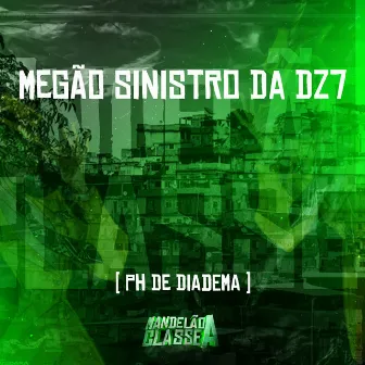 Megão Sinistro da Dz7 by Dj Ph De Diadema