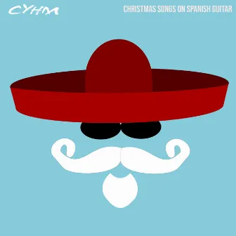 Christmas Songs on Spanish Guitar (Spanish Guitar Version) by CYHM