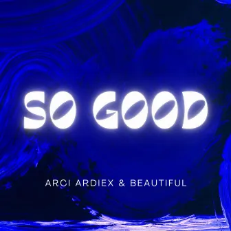 So Good by Arci Ardiex