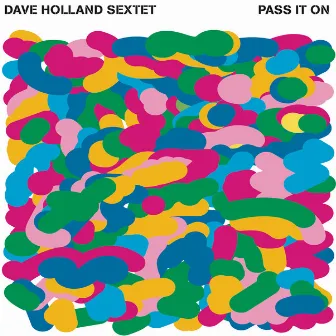 Pass It On (I Tunes Version) by Dave Holland Sextet