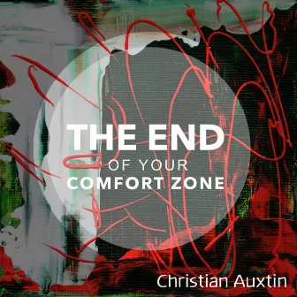 The End of your Comfort Zone by Christian Auxtin