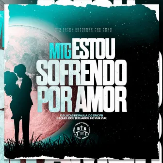 MTG Estou Sofrendo Por Amor by Dj Eric Fb