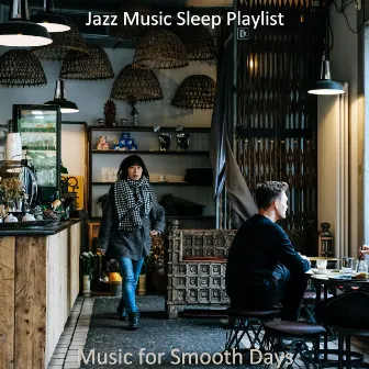 Music for Smooth Days by Jazz Music Sleep Playlist