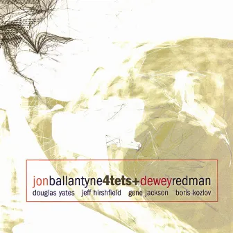 Jon Ballantyne 4tets+Dewey Redman by Jon Ballantyne