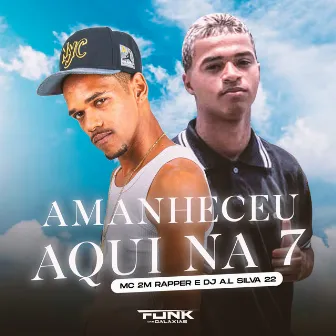 Amanheceu Aqui na Rua 7 by DJ AL SILVA 22