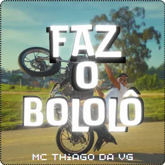 Faz o Bololô by MC Thiago da VG