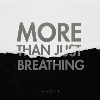 More Than Just Breathing by Me and Reas