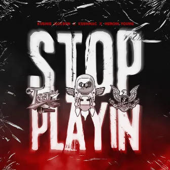 Stop Playin by Kushie Jackson