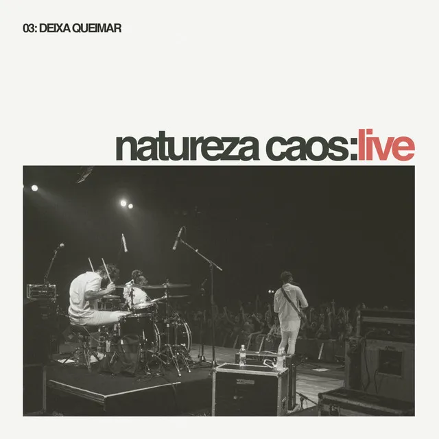 Deixa Queimar (NATUREZA CAOS:LIVE) - Ao vivo