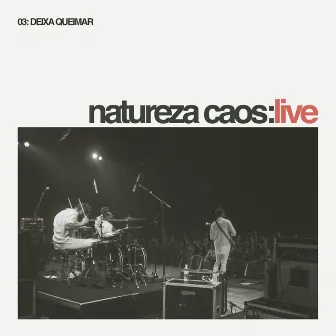 Deixa Queimar (NATUREZA CAOS:LIVE) by Emmily Barreto