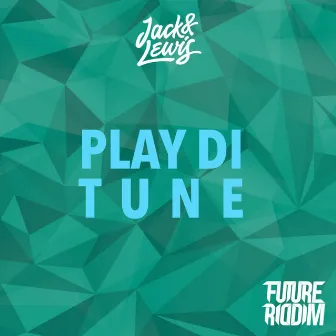 Play Di Tune by Jack & Lewis