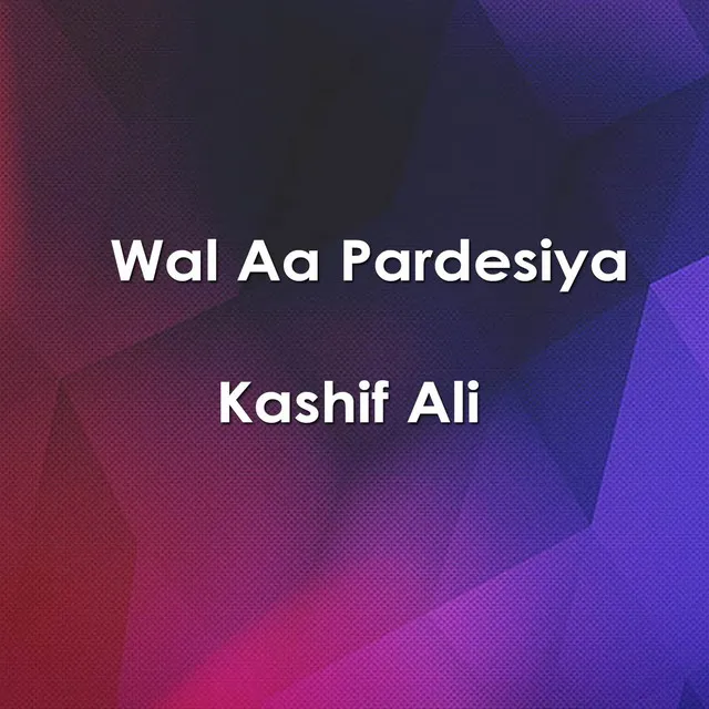 Wal Aa Pardesiya