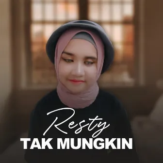 Tak Mungkin by Resty