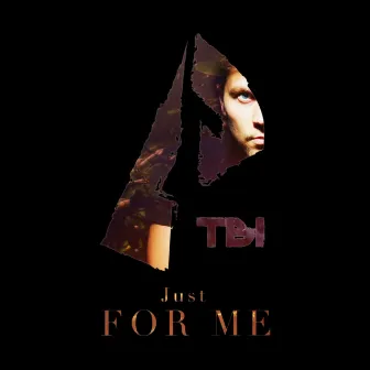 Just for Me by TBI