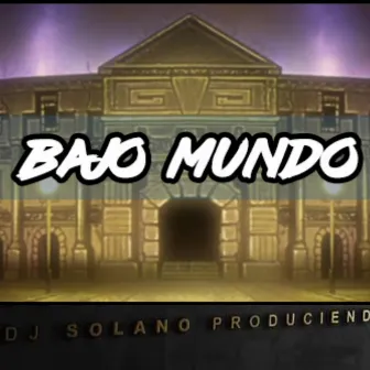 Bajo Mundo by Dj Solano Produciendo