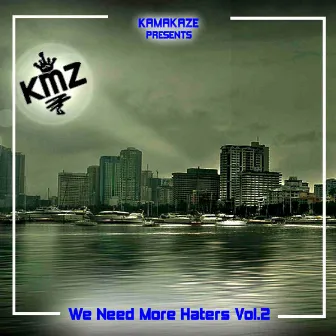 We Need More Haters Vol.2 by Kamakaze