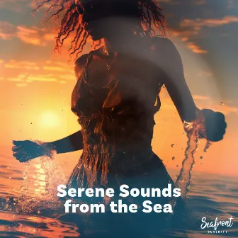 Serene Sounds from the Sea by Seafront Serenity