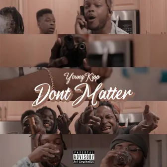 Don't Matter by Young Kipp