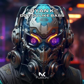 Do You Like Bass by Ryan K