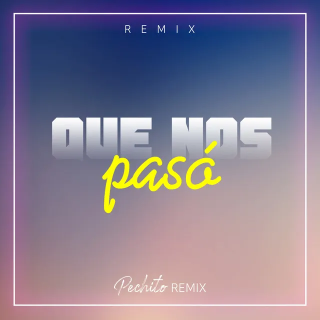 Que Nos Paso - Remix