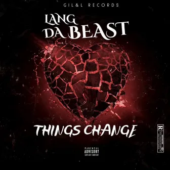 Things Change by Lang da Beast