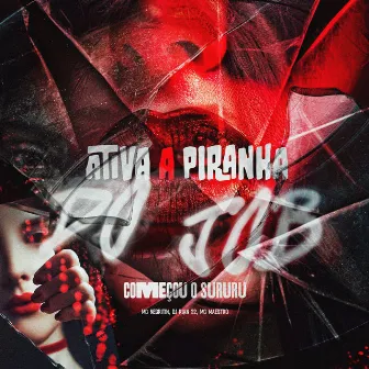 ATIVA A PIRANHA DO JOB - COMEÇOU O SURURU by DJ RIAN 22