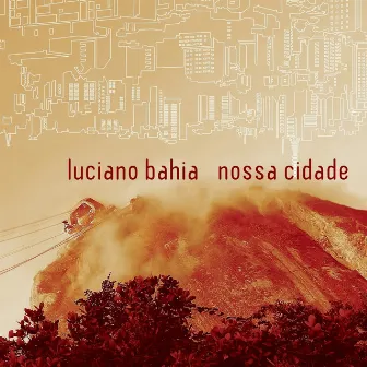 Nossa Cidade by Luciano Bahia