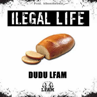 Ilegal Life by LFAM