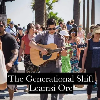 The Generational Shift by Leamsi Ore