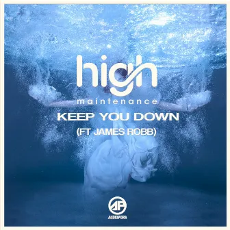 Keep You Down by High Maintenance