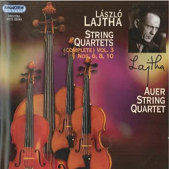 Lajtha, L.: String Quartets (Complete), Vol. 3 by Auer String Quartet