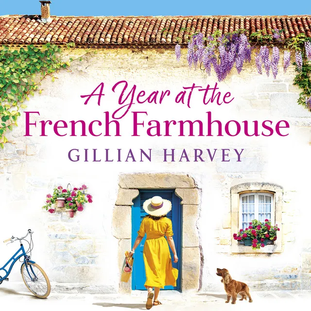 Chapter 16 - A Year at the French Farmhouse - Escape to France for the perfect BRAND NEW uplifting, feel-good book for 2022