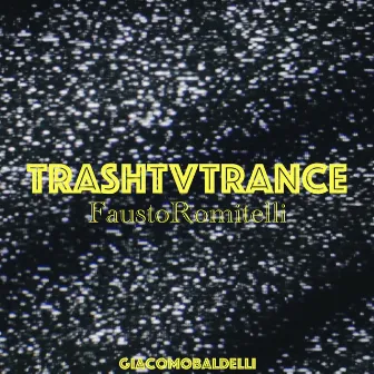 Trash TV Trance (2022 Remastered) by Fausto Romitelli