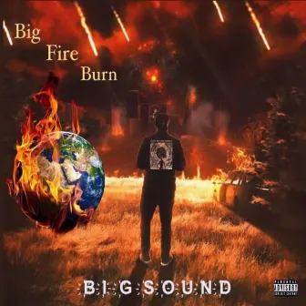 Big Fire Burn by Bigsoundtoyourears